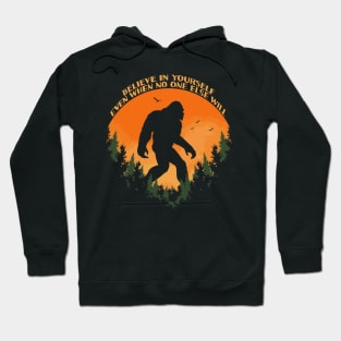 Sasquatch bigfoot Believe In Yourself - Bigfoot believer Vintage Gift Hoodie